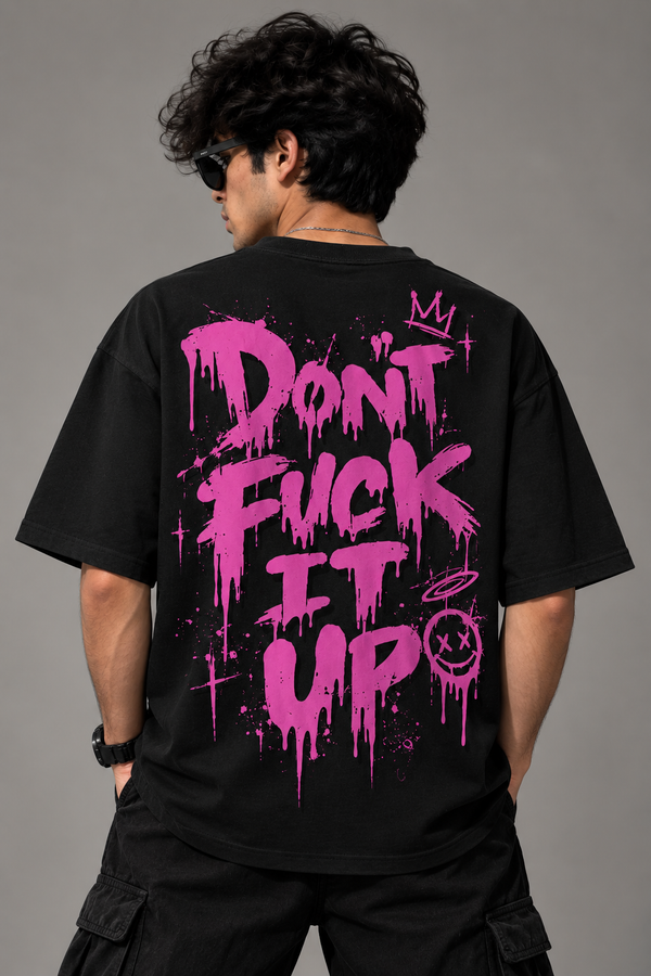 Don't Fuck It Up Oversized T-Shirt – Black